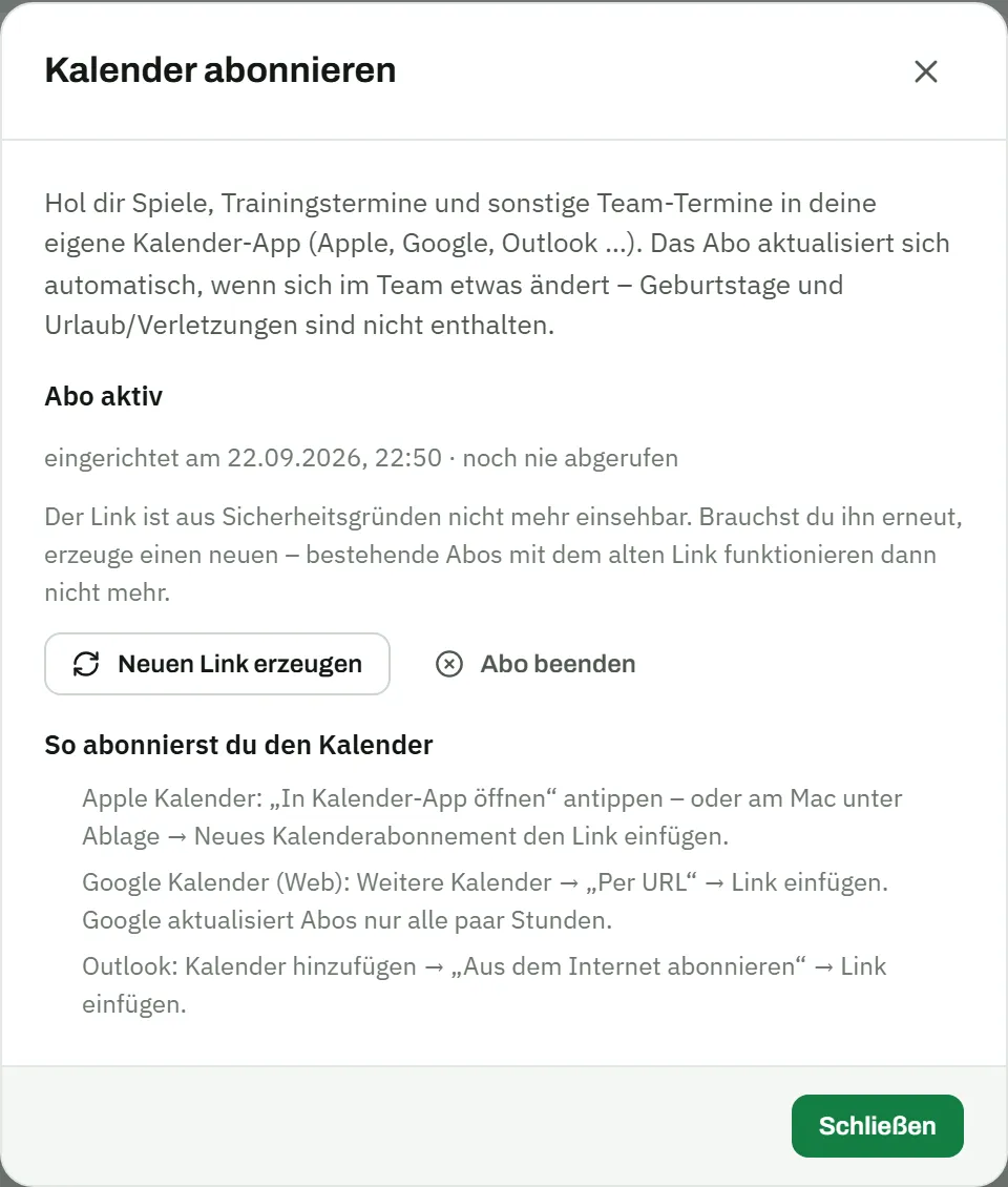 Dialog „Kalender abonnieren": Spiele, Trainingstermine und Team-Termine kommen in die eigene Kalender-App (Apple, Google, Outlook) und das Abo aktualisiert sich automatisch; Status „Abo aktiv", eingerichtet am 22.09.2026, 22:50, noch nie abgerufen; die Buttons „Neuen Link erzeugen" und „Abo beenden"; darunter die Anleitung „So abonnierst du den Kalender" für Apple Kalender, Google Kalender und Outlook sowie der Button Schließen