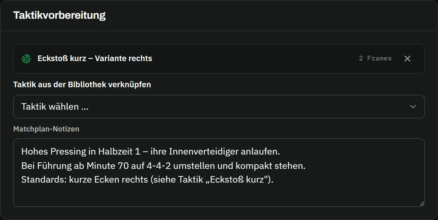 Taktikvorbereitung: verknüpfte Taktik Eckstoß kurz – Variante rechts mit 2 Frames, die Auswahl Taktik aus der Bibliothek verknüpfen und die Matchplan-Notizen: hohes Pressing in Halbzeit 1, bei Führung ab Minute 70 auf 4-4-2 umstellen, Standards kurze Ecken rechts